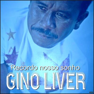 Recordo Nosso Sonho By Gino Liver's cover