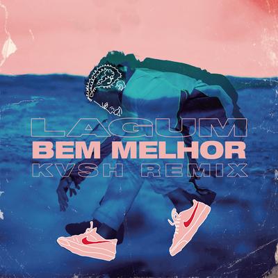 Bem Melhor (KVSH Remix)'s cover