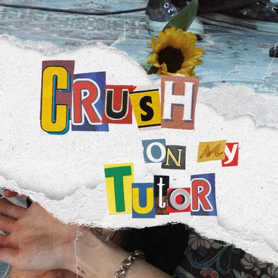 Crush on My Tutor By JHIN's cover