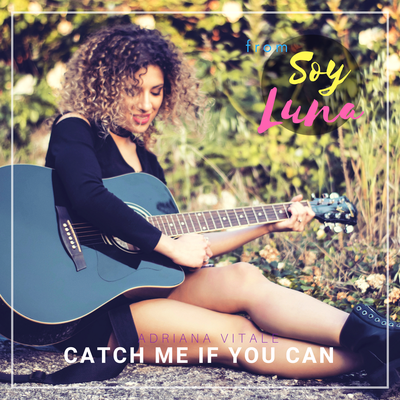 Catch Me If You Can (From "Soy Luna") [Acoustic] By Adriana Vitale's cover