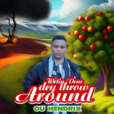 Wetin dem dey throw around By O.U. Hendrix's cover