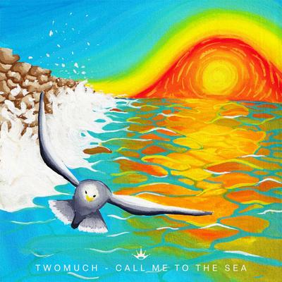 Call Me To The Sea By TWOMUCH's cover