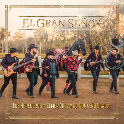 El Gran Señor By Los Herederos, Elmer Cruz y su Norteño Banda's cover