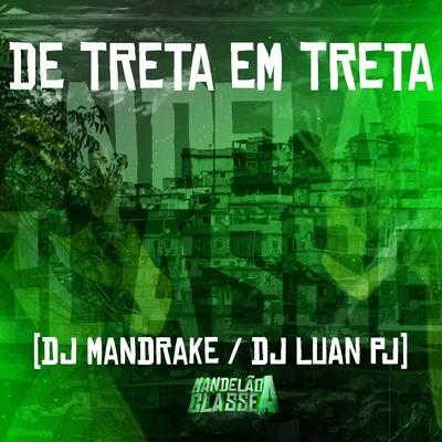 De Treta em Treta By Dj Mandrake, DJ Luan PJ's cover