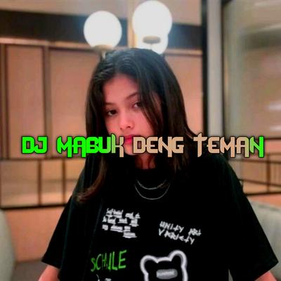 Dj Mabuk Deng Teman (Remix)'s cover