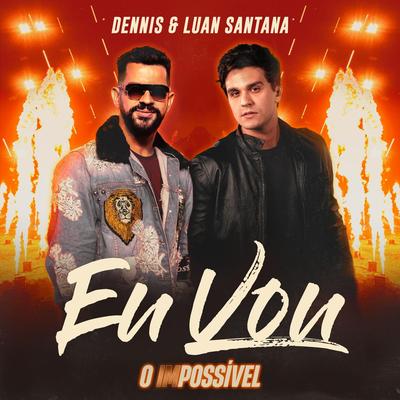 Eu Vou (Ao Vivo) By DENNIS, Luan Santana's cover