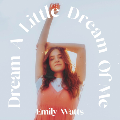 Dream A Little Dream Of Me By Emily Watts's cover