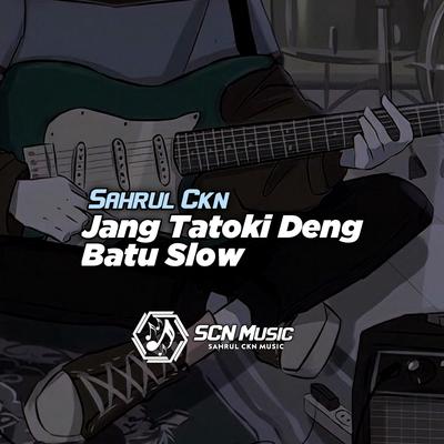 Jang Tatoki Deng Batu Slow (Remix)'s cover