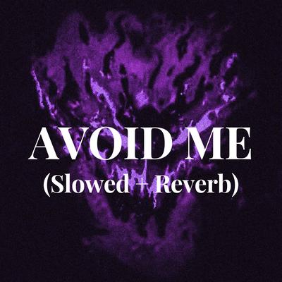 AVOID ME (Slowed + Reverb)'s cover
