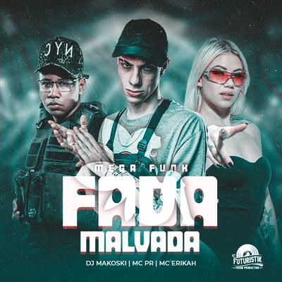 Mega Funk Fada Malvada By DJ Makoski, MC PR, Mc Erikah's cover