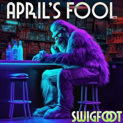 April's Fool By Swigfoot's cover