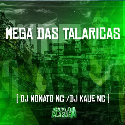 Mega das Talaricas By Dj Nonato Nc, DJ Kaue NC's cover