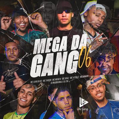 Mega da Gang 06 By MC Luan da BS, MC Tairon, Mc Vaguin, MC Vitin LC, MC Braz, DJ 2w, DJ BK ORIGINAL, MC Meno K's cover