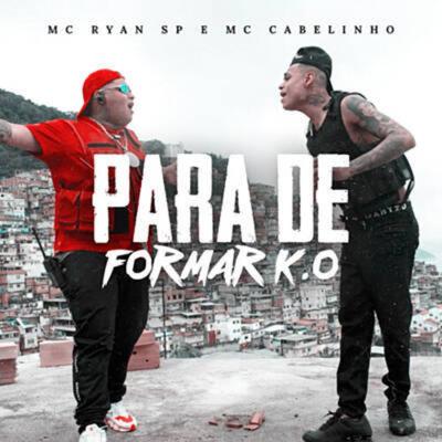 Para de Formar K.O By MC Ryan Sp, MC Cabelinho's cover