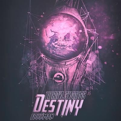 Destiny By ETERNVL SVDNESS, FRXXMAN's cover