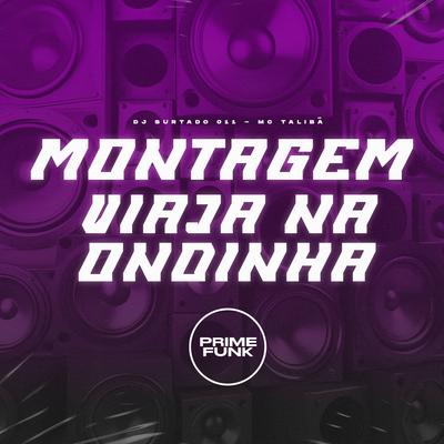 Montagem Viaja na Ondinha By DJ Surtado 011, Mc Talibã's cover