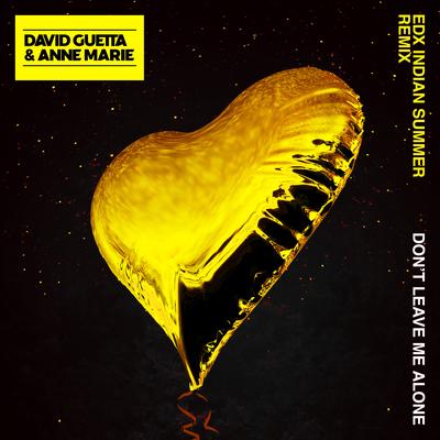Don't Leave Me Alone (feat. Anne-Marie) [EDX's Indian Summer Remix] By David Guetta, Anne-Marie, EDX's cover