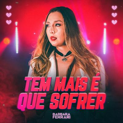 Tem Mais É Que Sofrer By Barbara Ferrari's cover