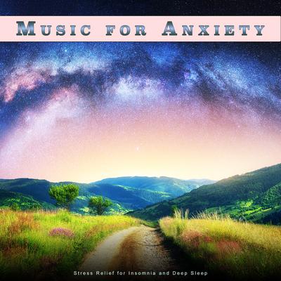 Insomnia Music for Deep Sleep By Music For Anxiety, Relaxing Music For Stress Relief, Relaxing Music Therapy's cover