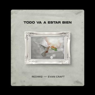 Todo Va a Estar Bien (feat. Evan Craft) By Redimi2, Evan Craft's cover