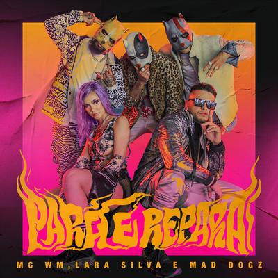 Para e Repara By MC WM, Lara Silva, Mad Dogz's cover