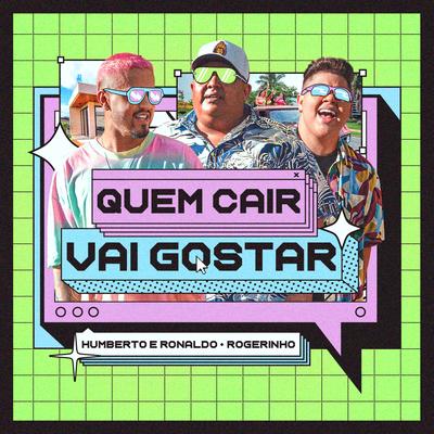 Quem Cair Vai Gostar By Humberto & Ronaldo, MC Rogerinho's cover