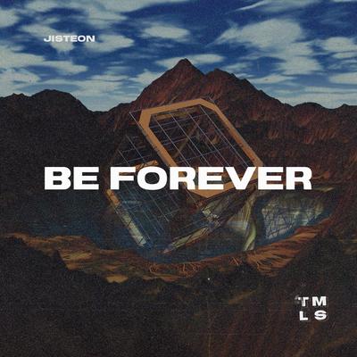 Be Forever By JISTEON's cover