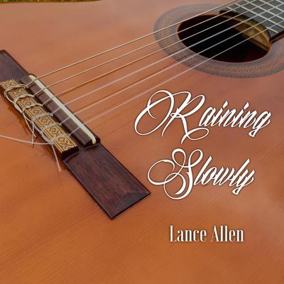 Raining Slowly By Lance Allen's cover