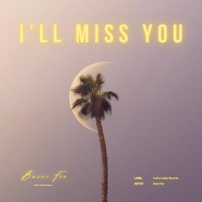 I'll miss you By Bassi Fox's cover