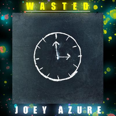 Wasted By Joey Azure's cover