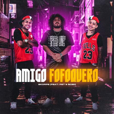 Amigo Fofoquero By Skorps, Pet & Bobii's cover