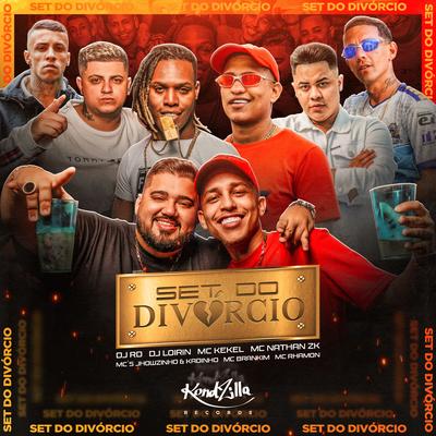 Set do Divórcio By DJ RD, DJ Loirin, MC Kekel, Mc Nathan ZK, MC's Jhowzinho & Kadinho, MC Brankim, MC Rhamon's cover
