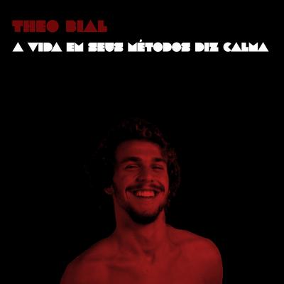 A Vida em Seus Métodos Diz Calma By Theo Bial, Di Melo's cover