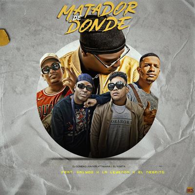 Matador De Donde (feat. Kaly00, La Leyenda & El Negrito) By Dj Gomeko, El Yumita, Kaiser Attakawa, Kaly00, La Leyenda, El Negrito's cover