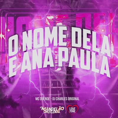 O Nome Dela É Ana Paula By MC Duende, DJ Charles Original's cover