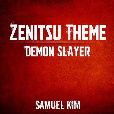Zenitsu Theme (from "Demon Slayer") By Samuel Kim's cover
