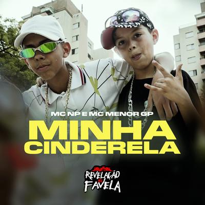 Minha Cinderela By MC Menor GP, MC NP's cover