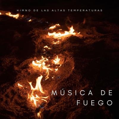 Música De Fuego: Himno De Las Altas Temperaturas's cover