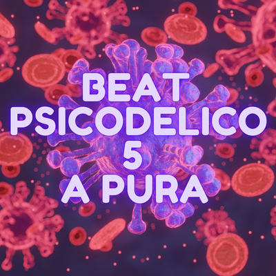 BEAT PSICODELICO 5 A PURA MAGIA By DJ VS ORIGINAL, DJ Terrorista sp's cover