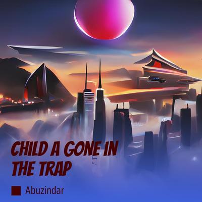 Child a Gone in the Trap's cover