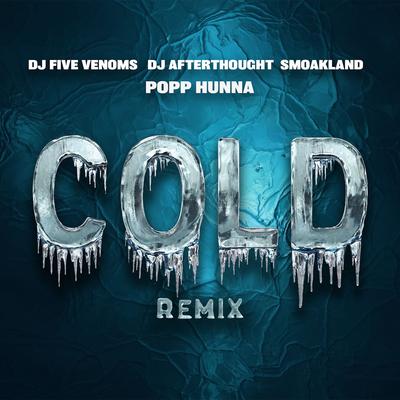 Cold (Remix) By DJ Five Venoms, DJ Afterthought, Popp Hunna, Smoakland's cover