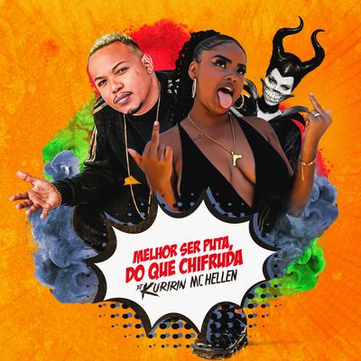 Melhor Ser Puta do Que Chifruda By Dj Kuririn, MC Hellen's cover