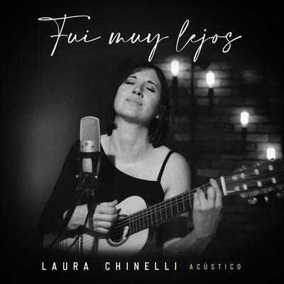 Fui Muy Lejos (Acústico) By Laura Chinelli's cover