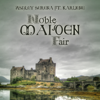 Noble Maiden Fair By Ashley Serena, Karliene's cover