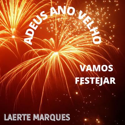 Adeus Ano Velho Vamos Festejar By Laerte Marques's cover