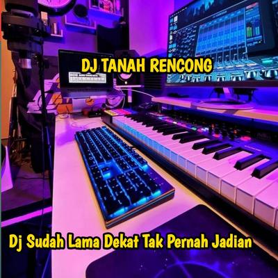 Dj Sudah Lama Dekat Tak Pernah Jadian's cover