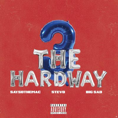3 the Hardway By WLA Stevo, SaysoTheMac, Big Sad 1900's cover