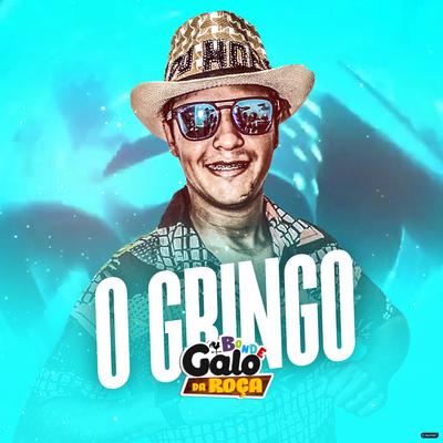 O Gringo (feat. Cosito) (feat. Cosito) By Bonde Galo Da Roça, Cosito's cover