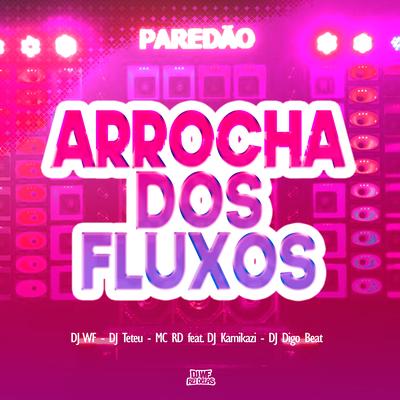 Arrocha dos Fluxos By DJ WF, Mc RD, DJ Teteu, DJ Digo Beat, Dj kamikazi's cover