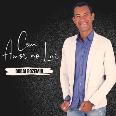 Com Amor no Lar By Dubai Rozemir's cover